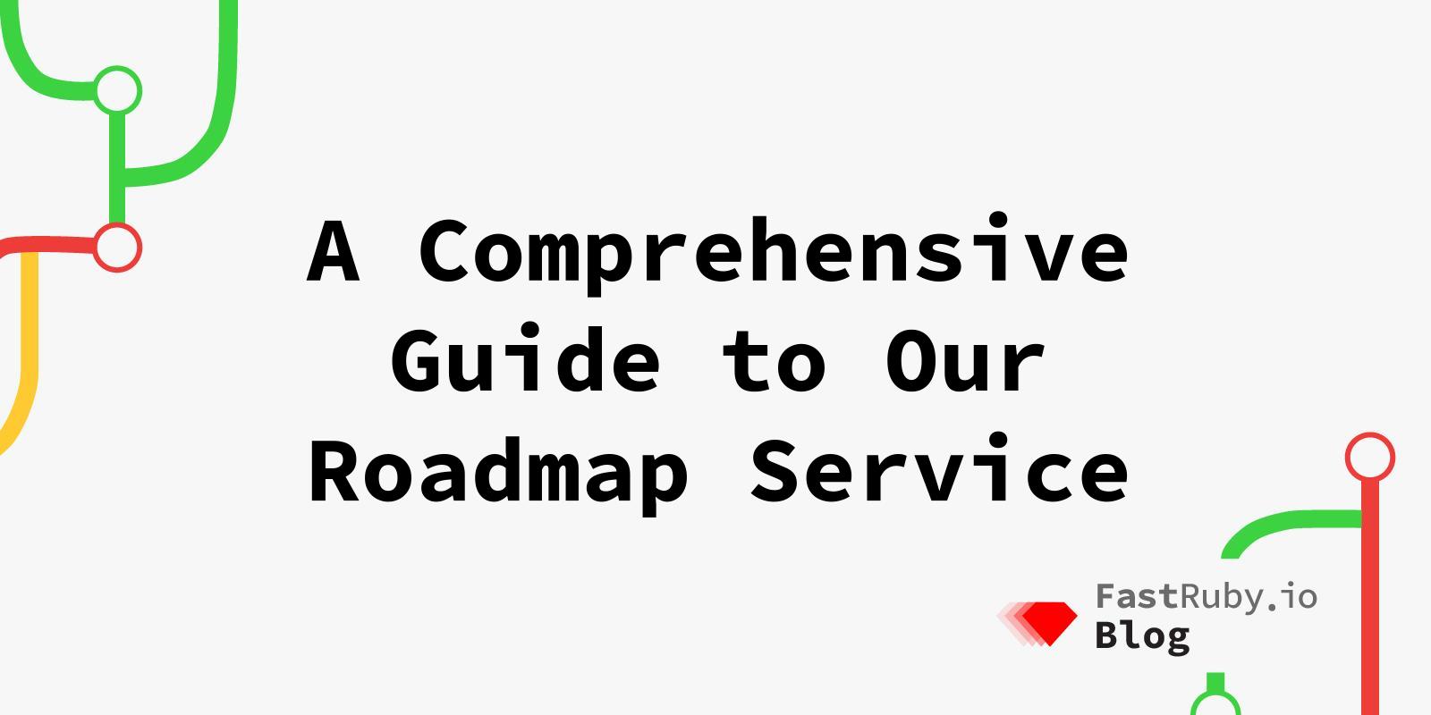 A Comprehensive Guide to Our Roadmap Service