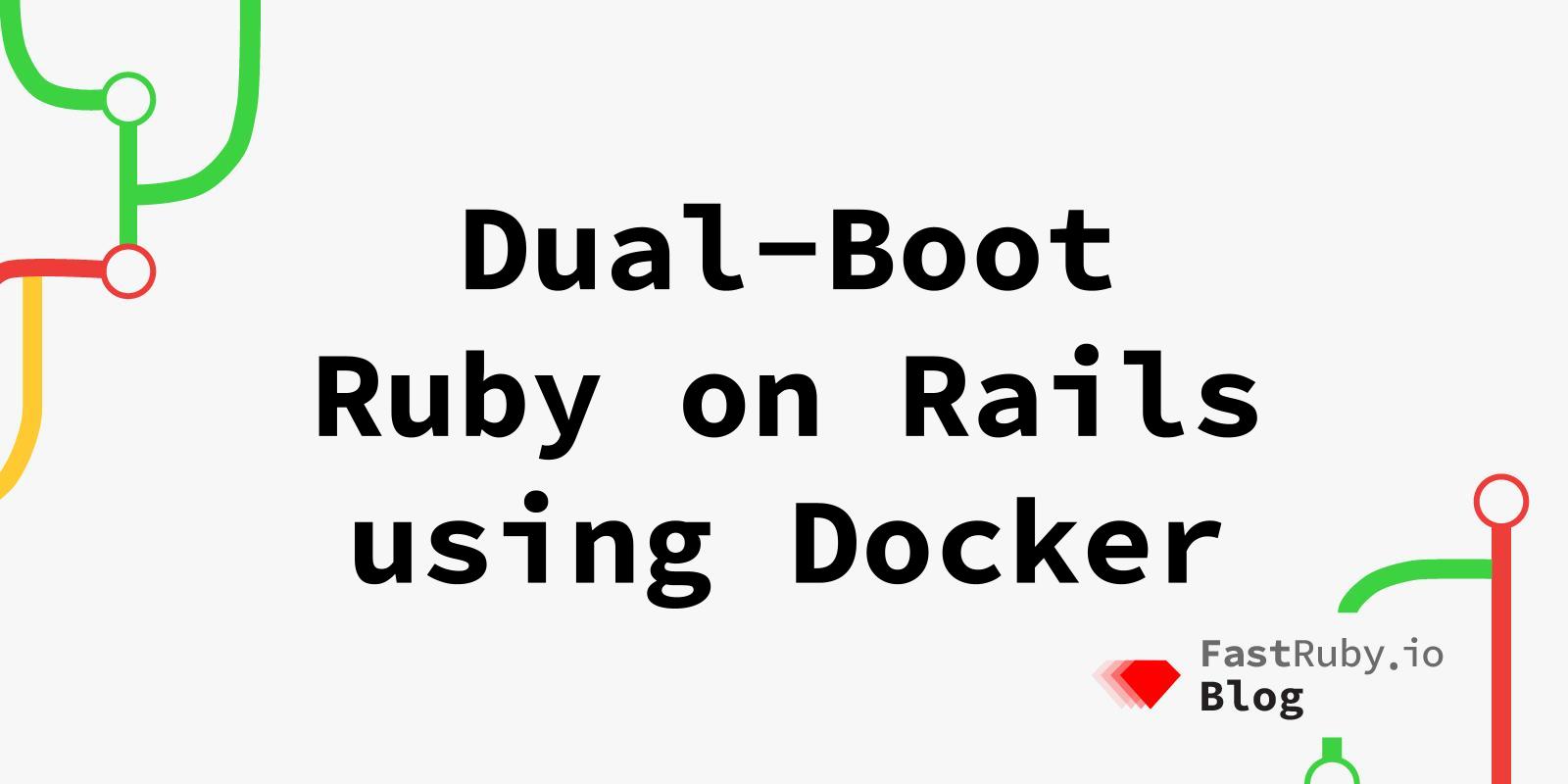 Dual-Boot Ruby on Rails using Docker