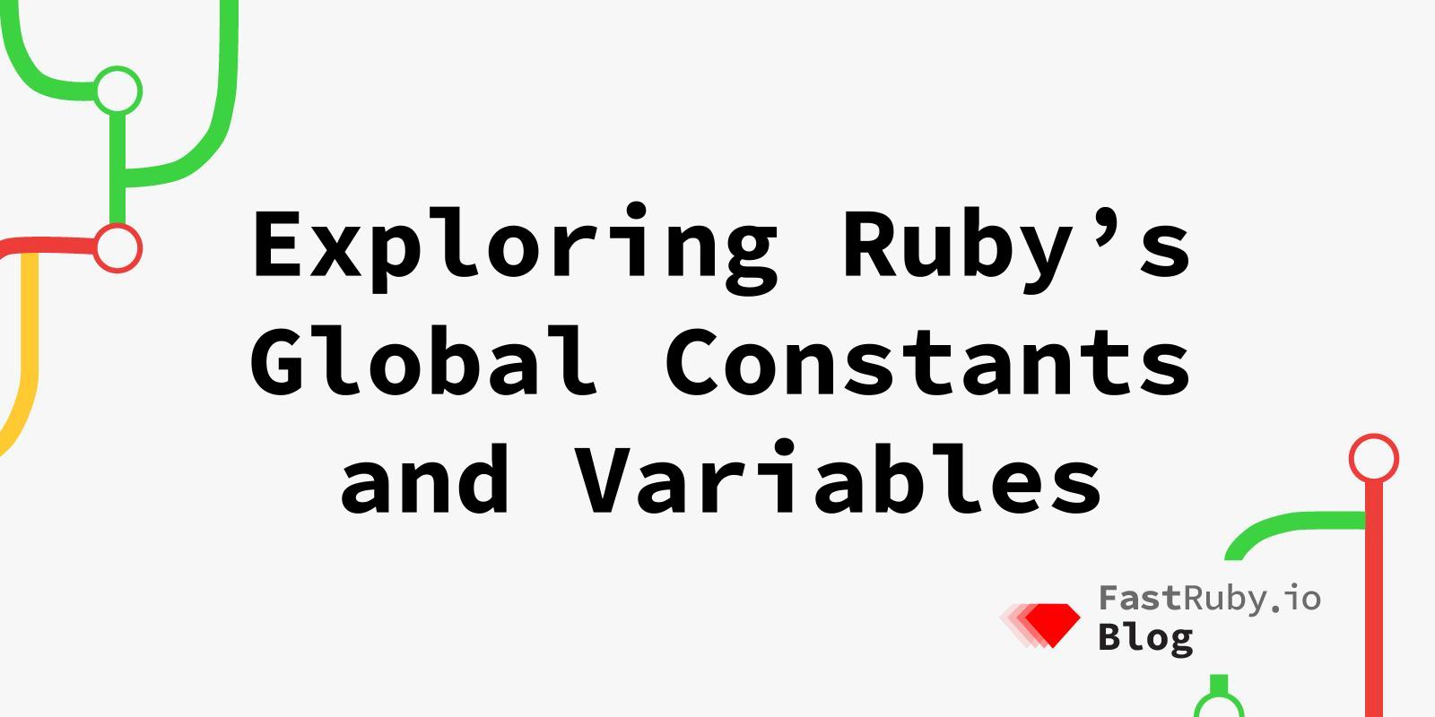 Exploring Ruby's Global Constants and Variables