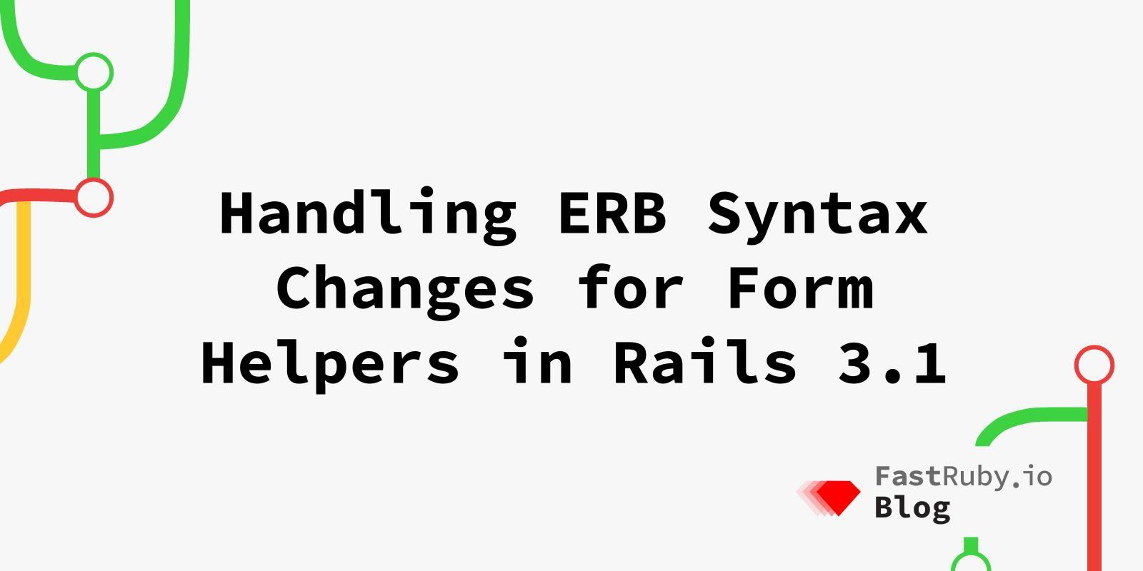 Handling ERB Syntax Changes for Form Helpers in Rails 3.1