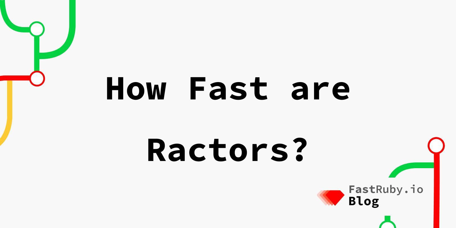 How Fast are Ractors?