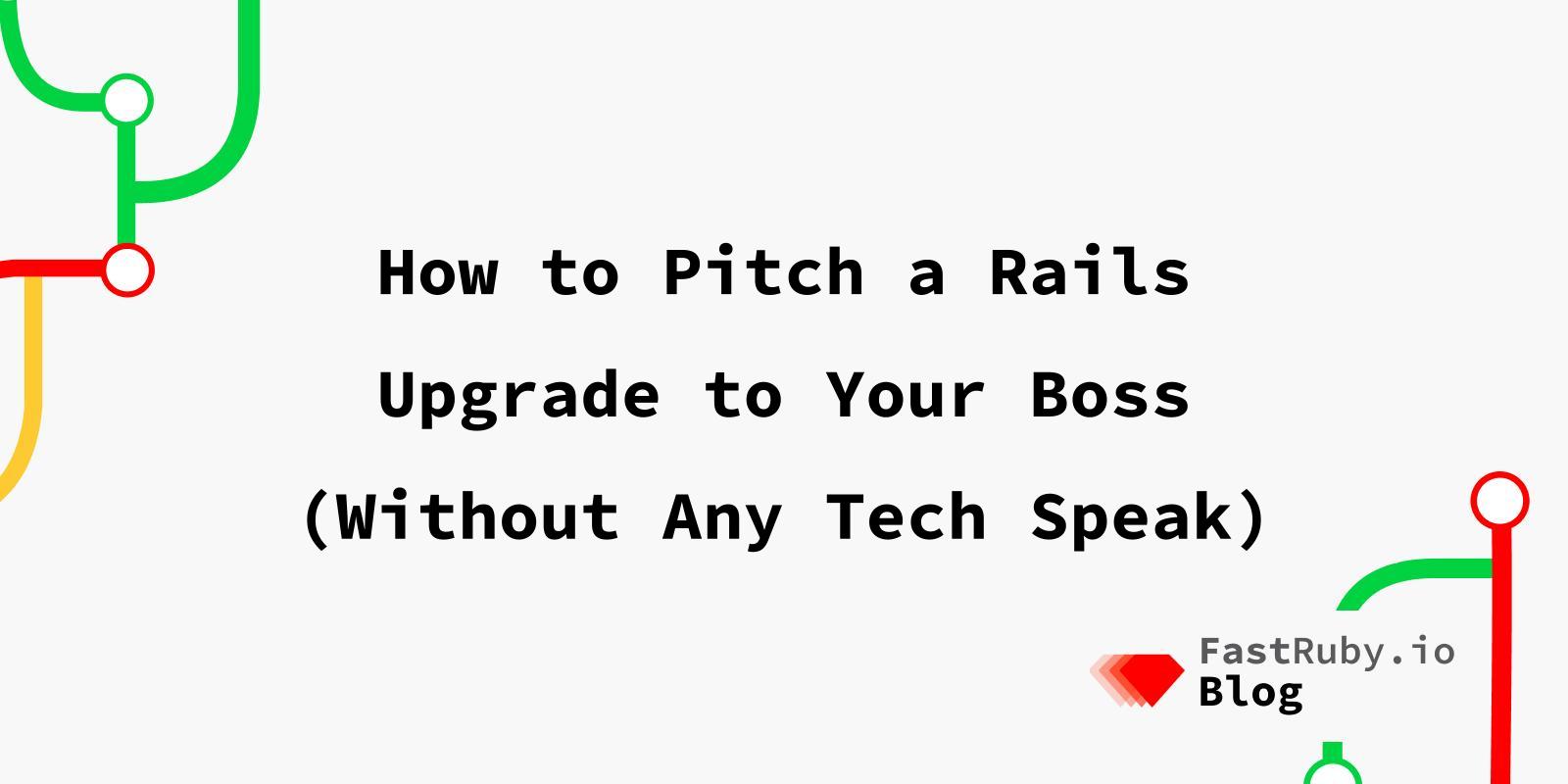 How to Pitch a Rails Upgrade to Your Boss (Without Any Tech Speak)