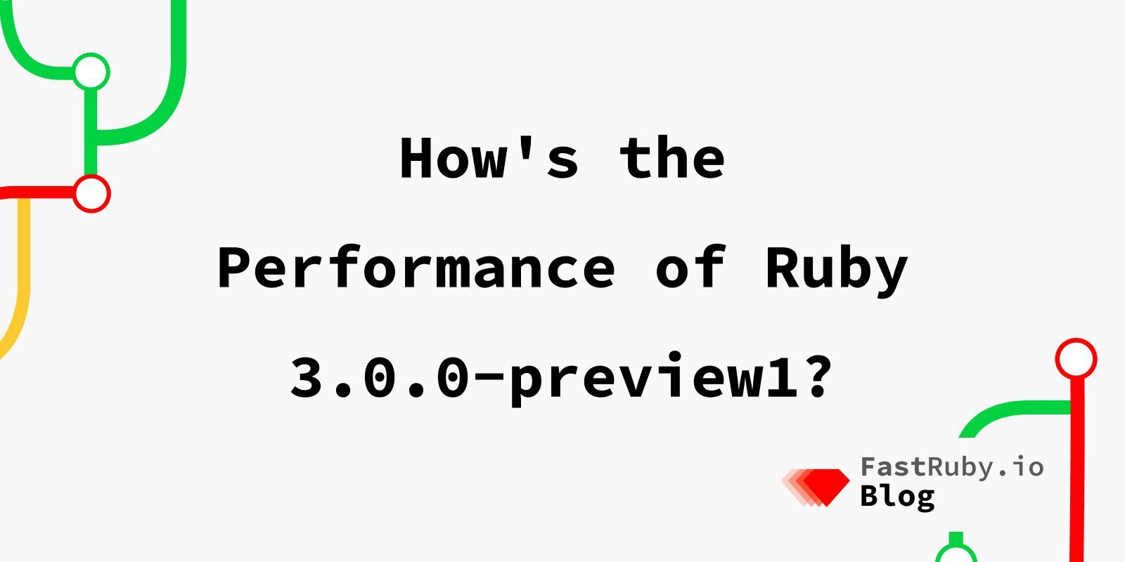 How's the Performance of Ruby 3.0.0-preview1?