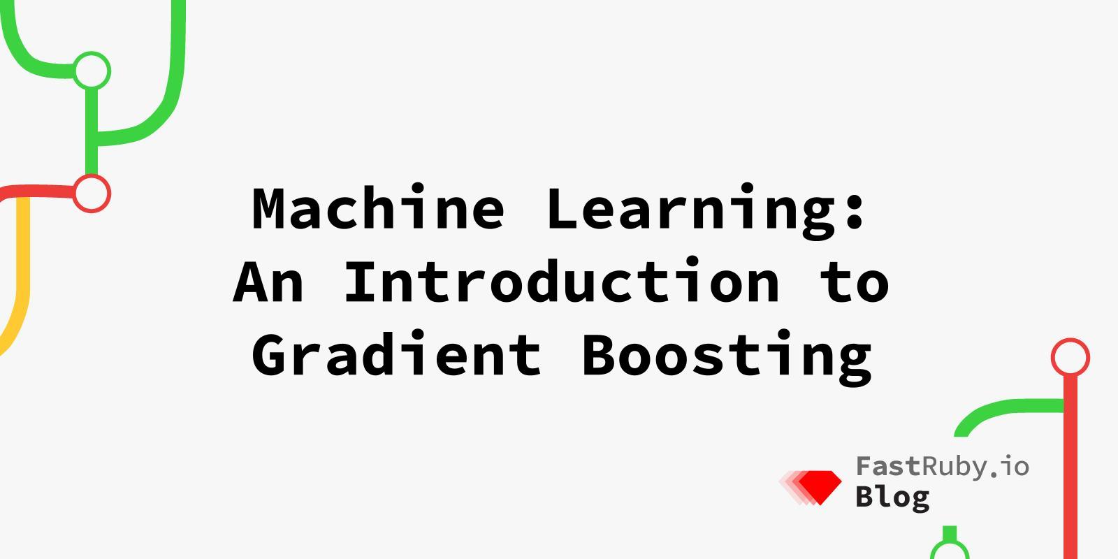 Machine Learning: An Introduction to Gradient Boosting
