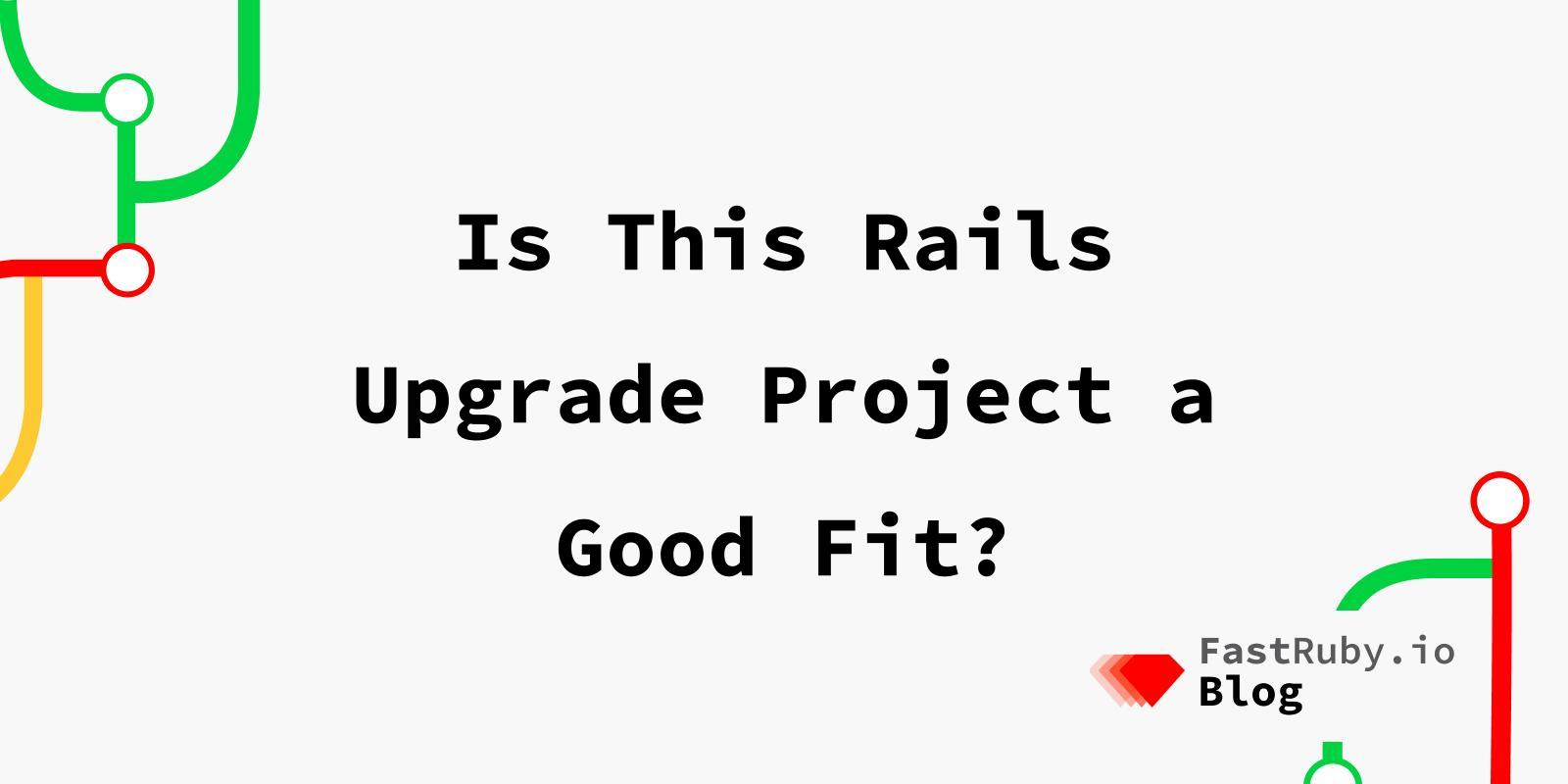 Is This Rails Upgrade Project a Good Fit?