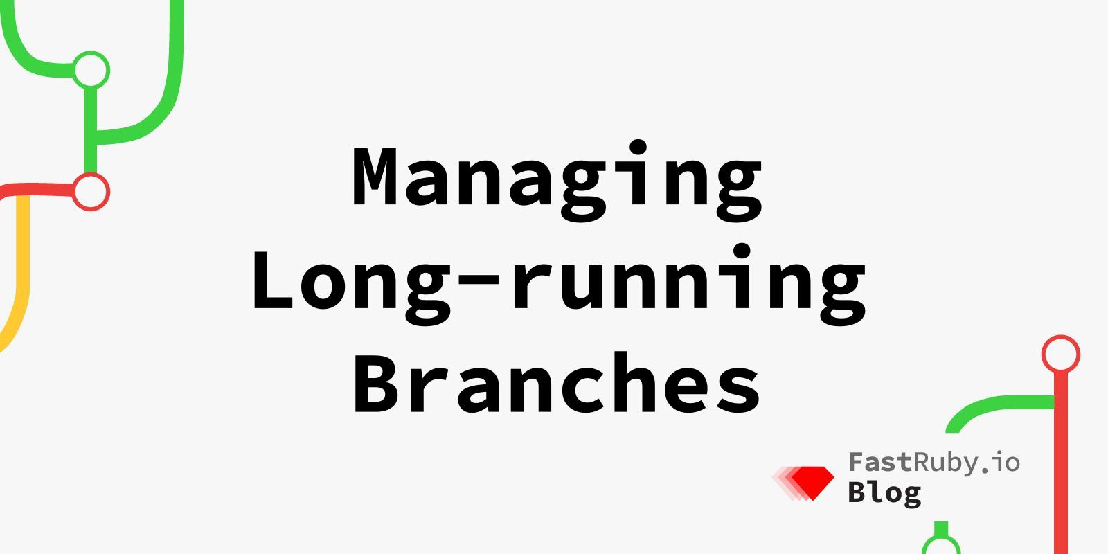 Managing Long-running Branches