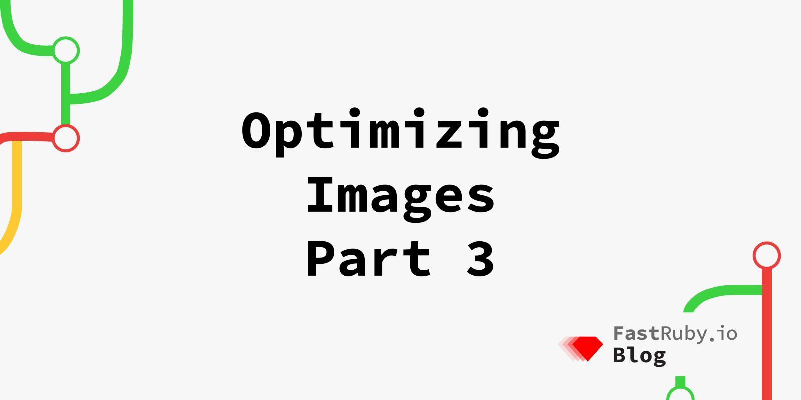 Optimizing Images - Part 3