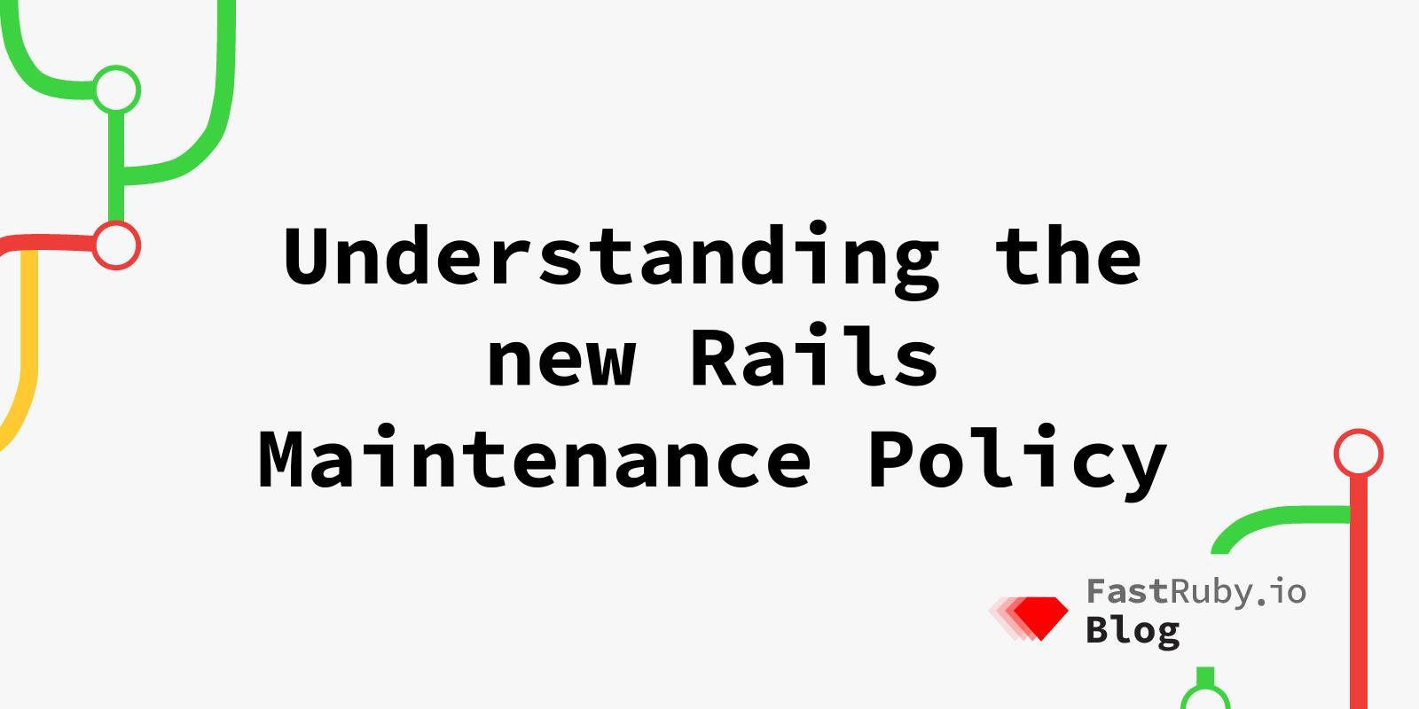 Understanding the new Rails Maintenance Policy