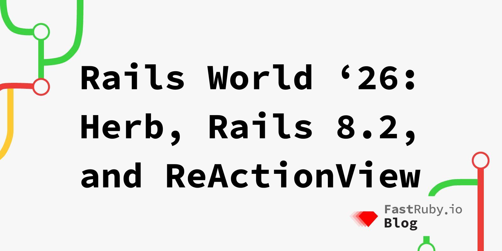 Rails World '26: Herb and ReActionView