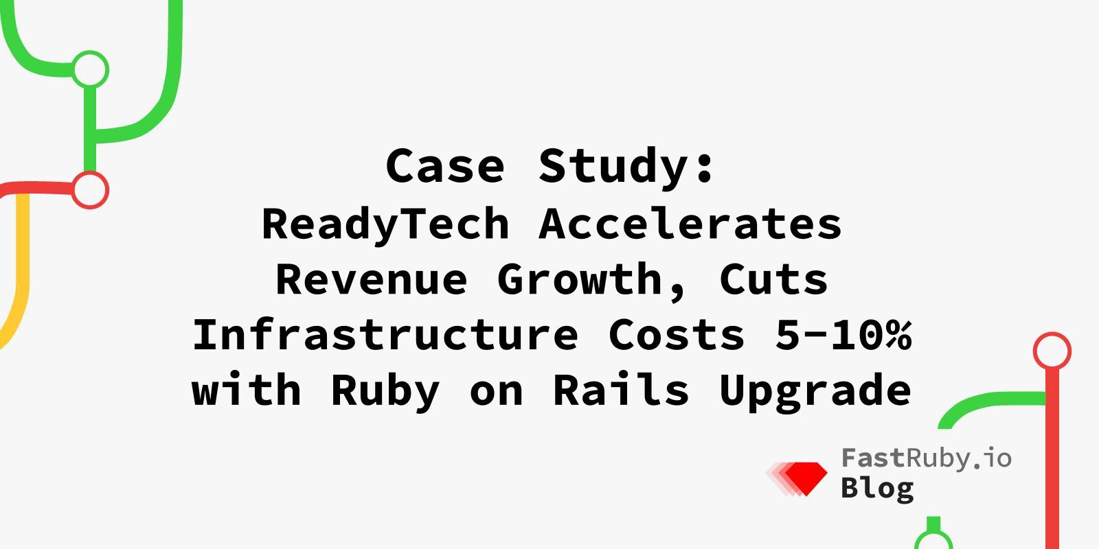 ReadyTech Accelerates Revenue Growth, Cuts Infrastructure Costs 5-10% with Ruby on Rails Upgrade