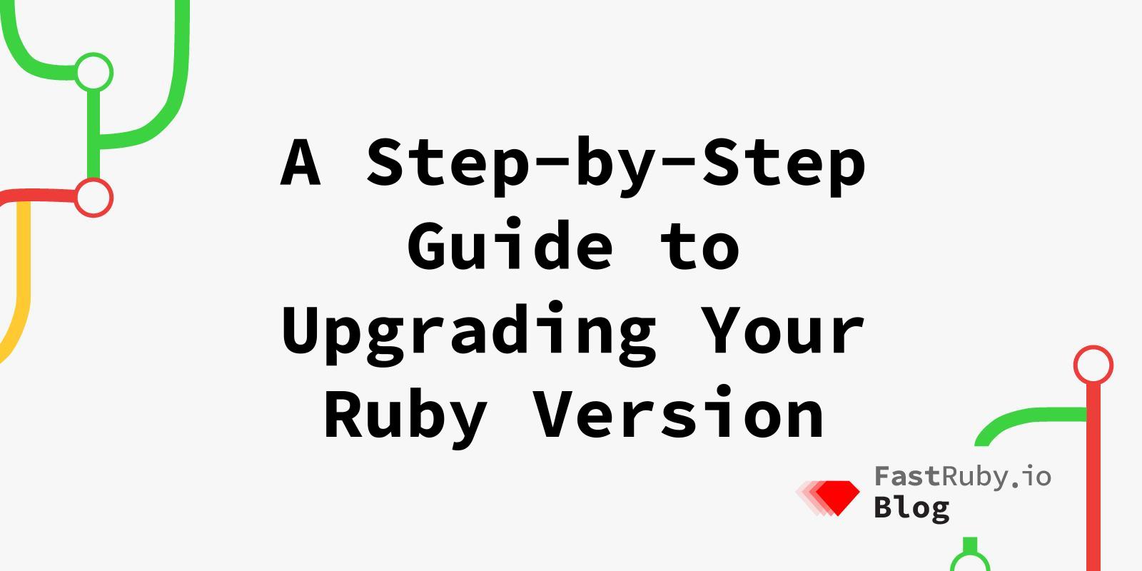 A Step-by-Step Guide to Upgrading Your Ruby Version