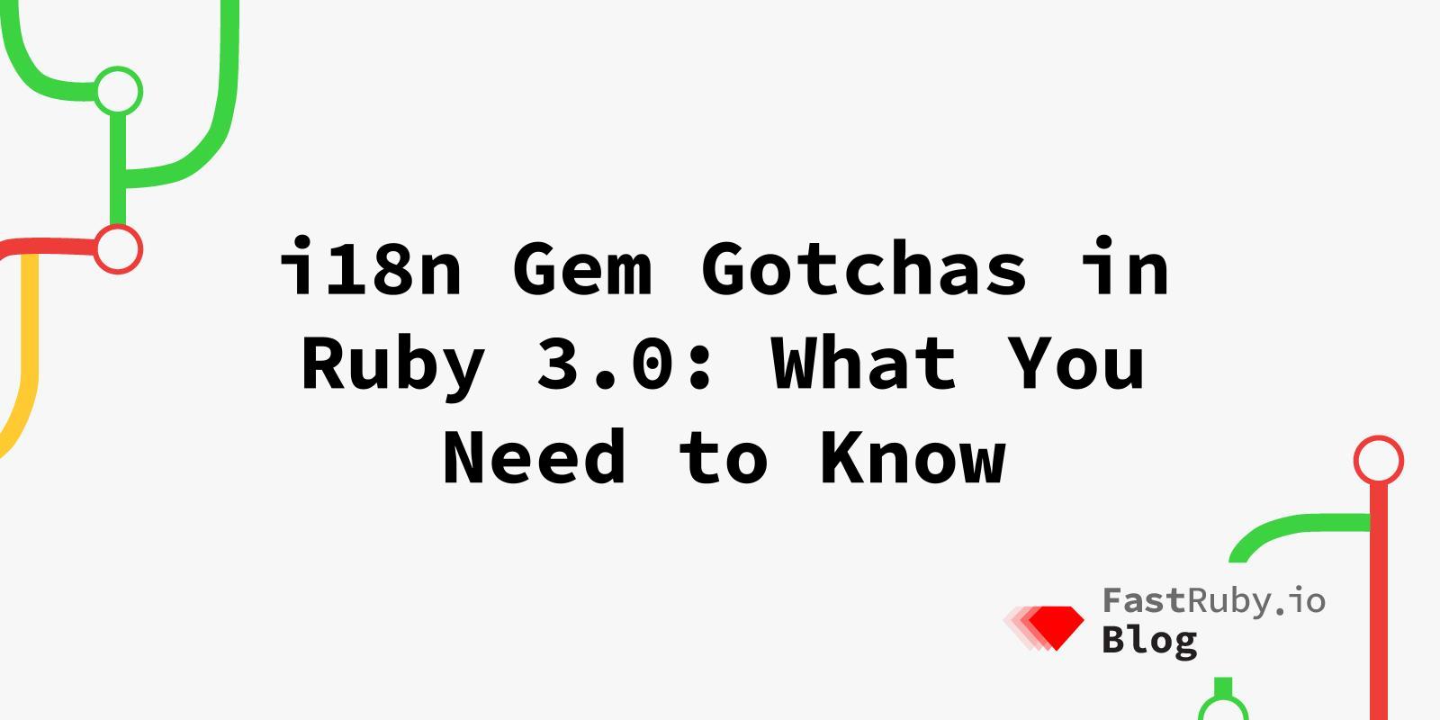 i18n Gem Gotchas in Ruby 3.0: What You Need to Know