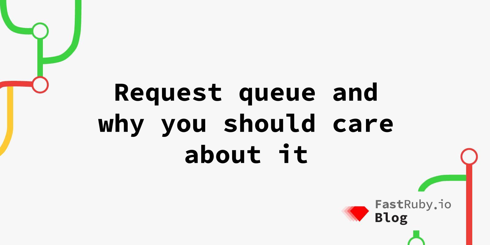 Request queue and why you should care about it