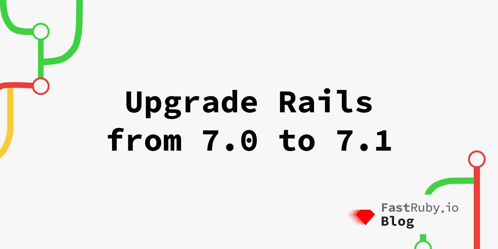 Upgrade Rails from 7.0 to 7.1