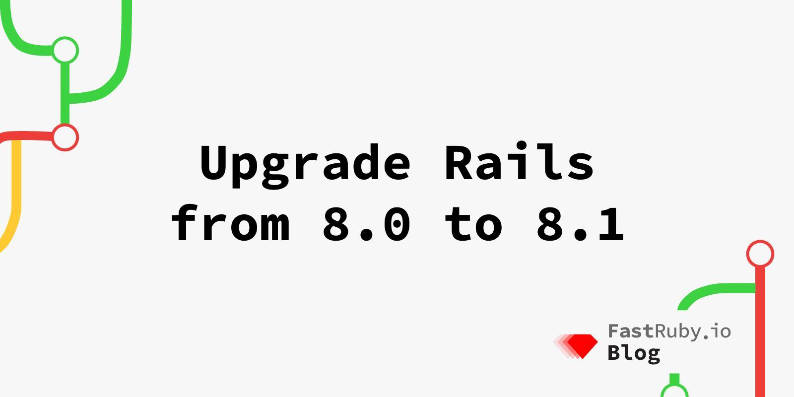 Upgrade Rails from 8.0 to 8.1