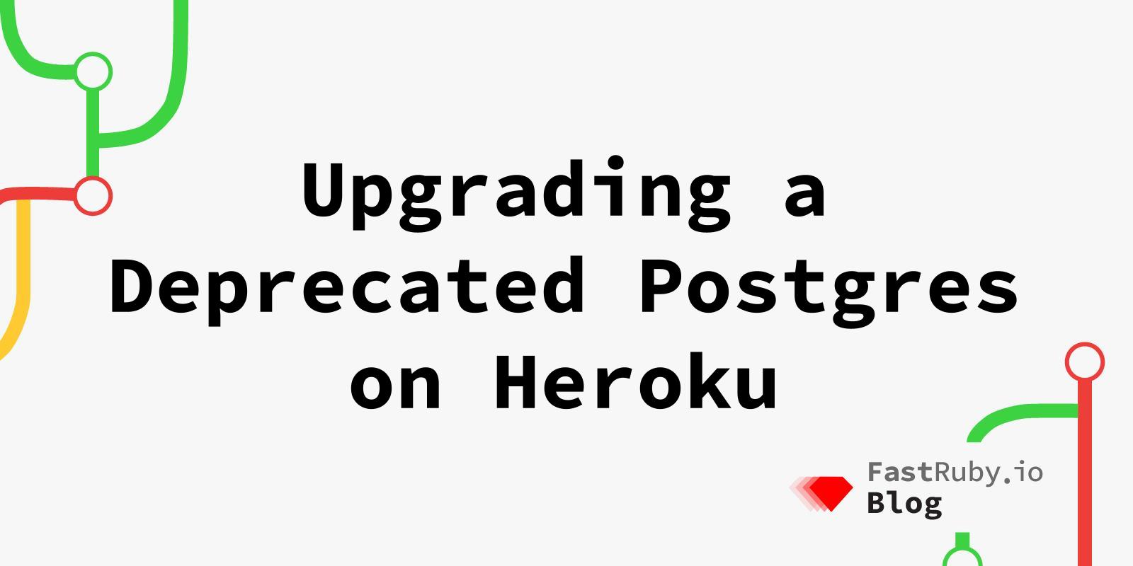 Upgrading a Deprecated Postgres on Heroku